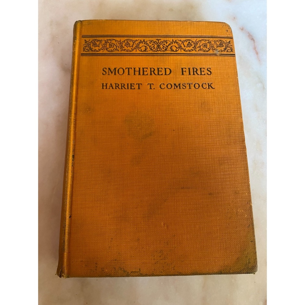 Antique Smothered Fires by Harriet T. Comstock 1924 Doubleday, Page & Co. HC